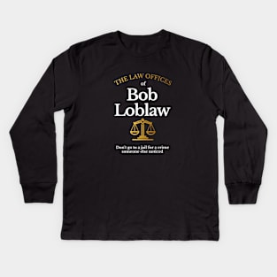 The Law Offices of Bob Loblaw Kids Long Sleeve T-Shirt